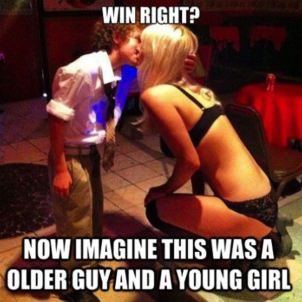 win right, now imagine this was an older guy and a young girl, double standards, meme