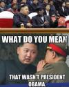 kim jong un asking, what do you mean that wasn't prescient obama, meme, dennis rodman