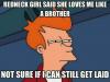 redneck girl said she loves me like a brother, nor sure if I can still get laid, fry, futurama, meme, incest