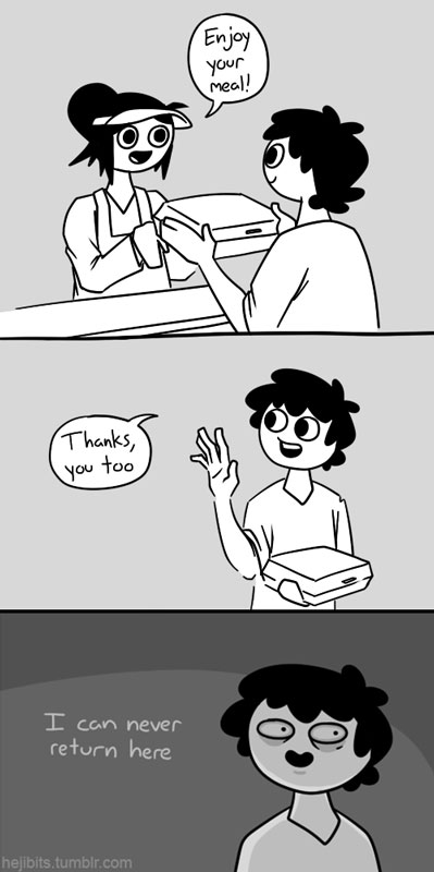 enjoy your meal, thanks you too, I can never return here, comic, real life situations