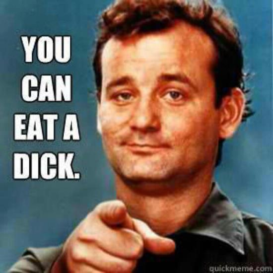 you can eat a dick, bill murray