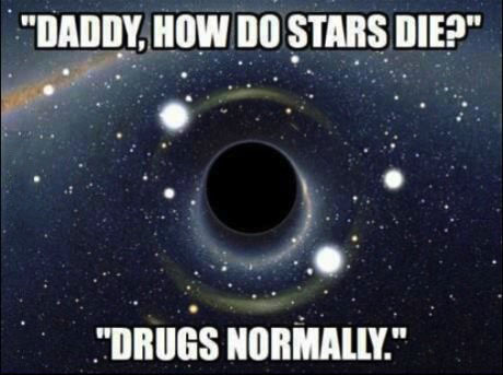 daddy how do stars die?, drugs normally
