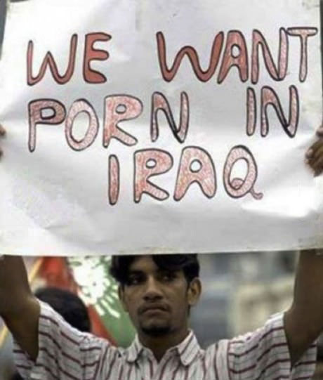 we want porn in iraq, protest sign, wtf