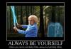 always be yourself, unless you can be Jedi Betty White, always be Jedi betty white, motivation