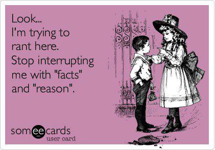 ecard, rant, reason, facts