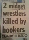 newspaper, headline, wtf, midget, wrestlers, hookers
