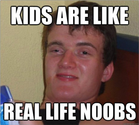 kids are like real life noobs, stoner steve, meme
