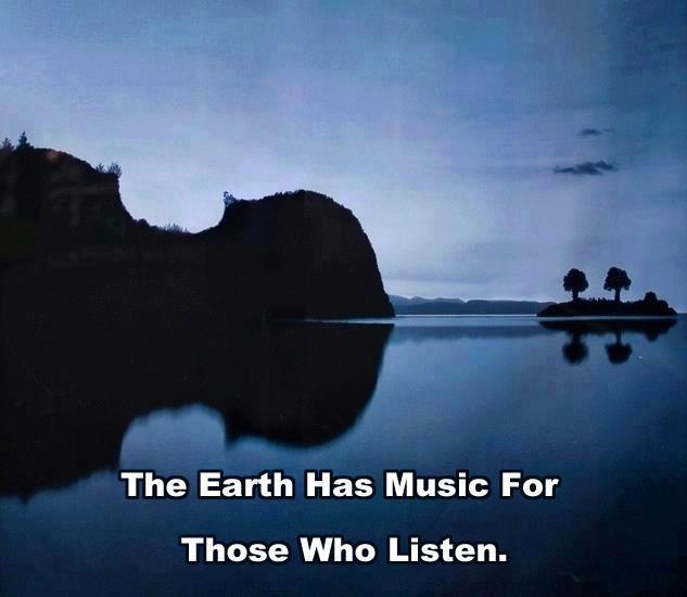 the earth has music for those who listen