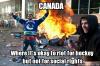 canada where it's okay to riot for hockey but not for social rights, meme