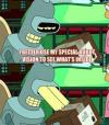 I better use my special robot vision to see what's inside, bender, futurama