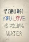 the person you love is 72.8% water