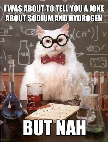 meme, science cat, nah, sodium, hydrogen
