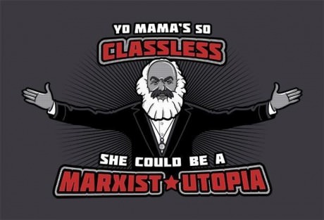 marxism, classless, yo mama