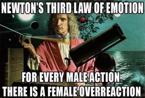 newton, men, women, law, emotion, action, overreaction