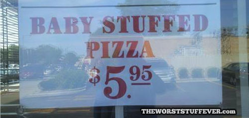 pizza, worst, baby, wtf, sign