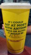 literal, cup, moe's dead or alive, lol