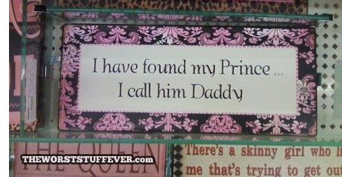 I have found my prince, I call him daddy, worst prince ever