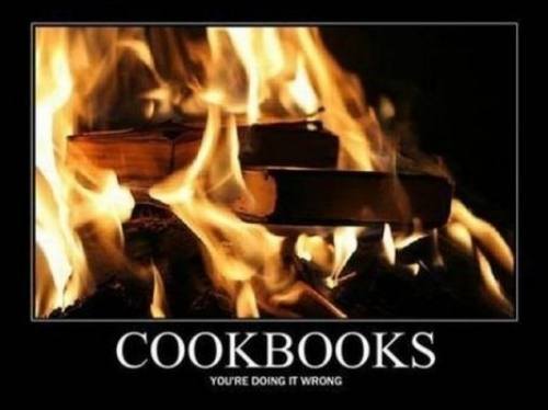 cookbooks, you're doing it wrong, book burning, motivation