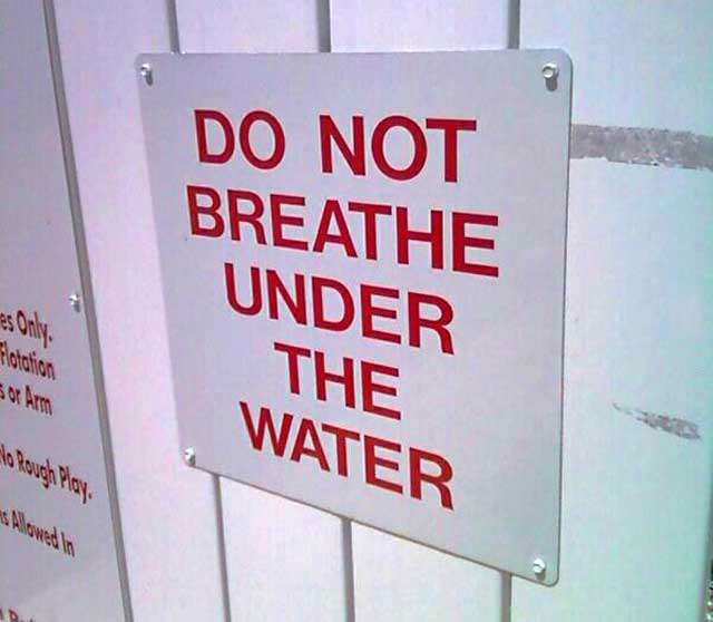 sign, wtf, obvious, do not breathe under water