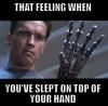 meme, feeling, hand asleep, terminator, arnold schwarzenegger