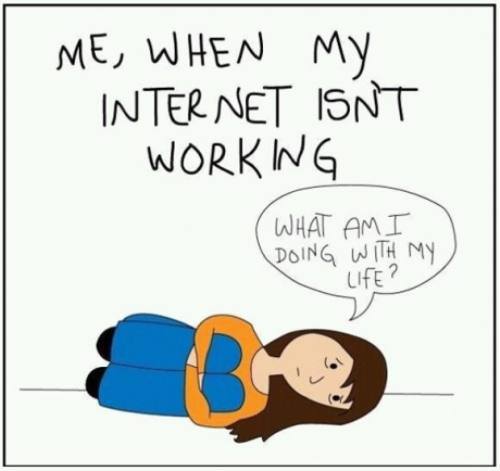 internet not working, life