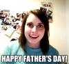 meme, happy father's day, overly attached girlfriend