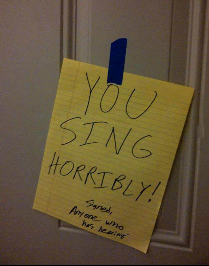 you sing horribly, note, door, neighbour 