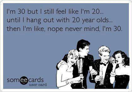 ecard, age, 30, 20, feel like, youth