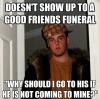 scumbag steve, friend's funeral, lol, meme