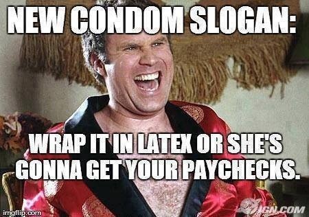 meme, condom slogan, latex, paychecks, will ferrell