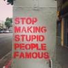 stop making stupid people famous, stencil, graffiti, wall