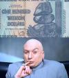 dr evil, one hundred trillion dollars, money