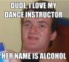 meme, stoned guy, dance instructor, alcohol