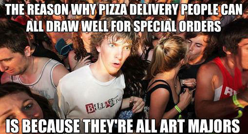 meme, sudden clarity clarence, pizza, art majors