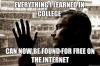 everything I learned in college can now be found for free on the internet, meme