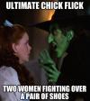 the wizard of oz is the ultimate chick flick, two women fighting over a pair of shoes, meme