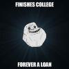 forever alone, student loans, finishes college, meme, wordplay