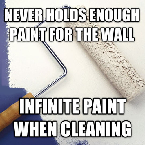 scumbag paint roller, meme, never enough paint for wall, infinite paint while cleaning