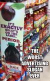 worst slogan ever, period, juice