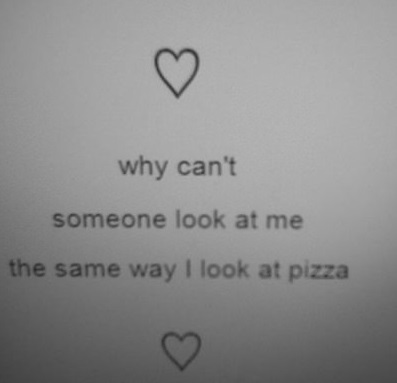 love, look, pizza, lol