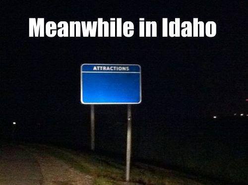meanwhile in idaho, sign, blank, empty, lol