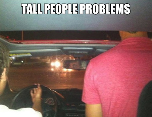 tall people problems, head, sun roof, meme