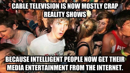 meme, sudden clarity clarence, reality tv, intelligent people get entertainment from the internet