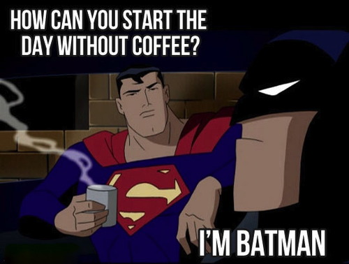 superman, batman, coffee
