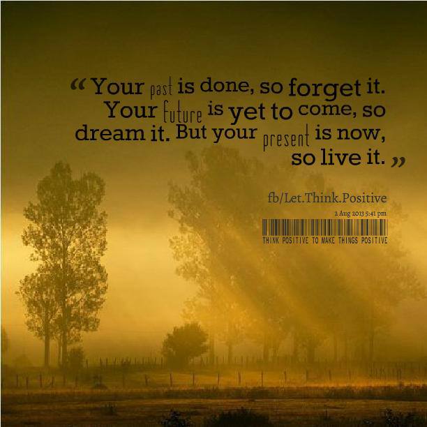 life, past, future, present, forget, dream, live