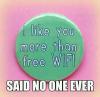 said no one ever, meme, like you more than free wifi