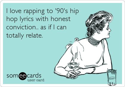 old school hip hop, 1990's, ecard, relate with honest conviction