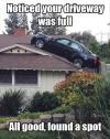 noticed your driveway was full, all good I found a spot, car, roof, meme, wtf, lol, fail