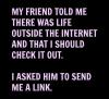life outside the internet, send me a link