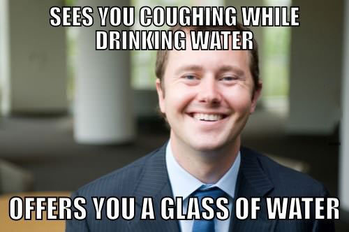cough drinking water, offers water, meme, scumbag gentleman